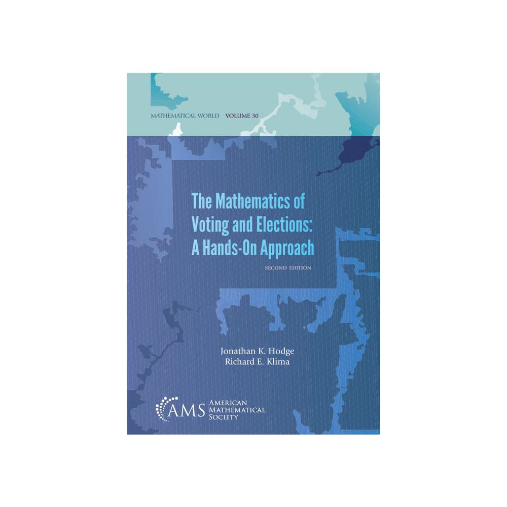 Hodge, The Mathematics of Voting and Elections: A Hands-On-Approach, 9781470442873, American Mathematical Society, 2018, Political Science, Books, 405589